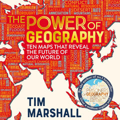 The Power of Geography: Ten Maps That Reveal the Future of Our World by Tim Marshall