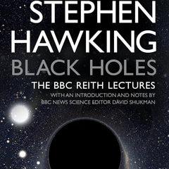 Black Holes (L) : The Reith Lectures by Stephen Hawking