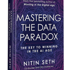 Mastering the Data Paradox: Key to Winning in the AI Age by Nitin Seth