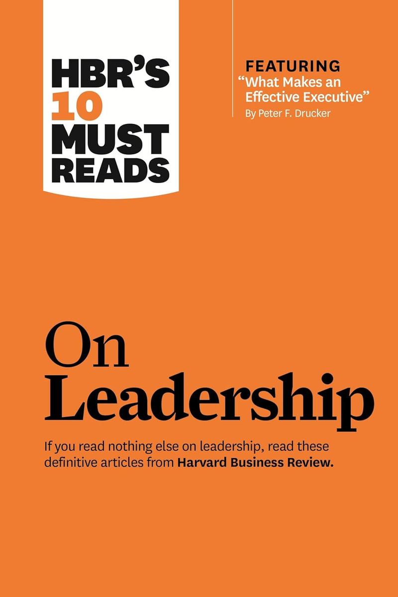 HBRs 10 Must Reads on Leadership by HBR