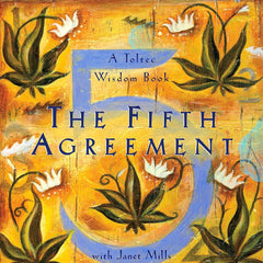 The Fifth Agreement: A Practical Guide to Self-Mastery: 3 (A Toltec Wisdom Book) by Don Jose Ruiz , Jr. Ruiz, Don Miguel