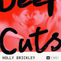 Deep Cuts: A Novel by Holly Brickley