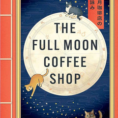 The Full Moon Coffee Shop by Mai Mochizuki