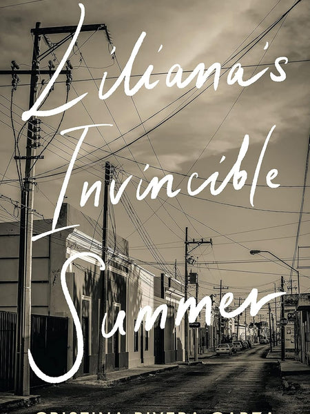 Liliana's Invincible Summer by Rivera Garza Cristina Rivera Garza