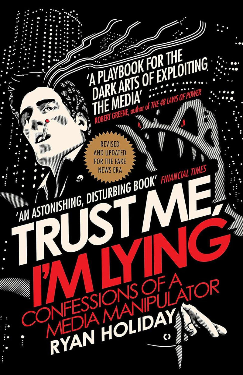 TRUST ME I'M LYING by Ryan Holiday