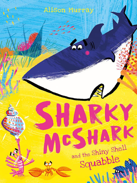 Sharky McShark and the Shiny Shell Squabble by Alison Murray