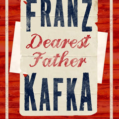 Dearest Father by Franz Kafka , Hannah Stokes