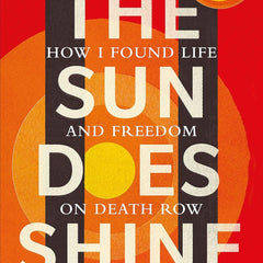 The Sun Does Shine: How I Found Life and Freedom on Death Row (Oprah's Book Club Summer 2018 Selection) by Anthony Ray Hinton