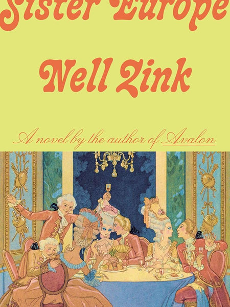 Sister Europe: A Novel by Nell Zink