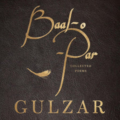 Baal-o-Par : Collected Poems by Gulzar and Rakhshanda Jalil