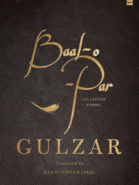 Baal-o-Par : Collected Poems by Gulzar and Rakhshanda Jalil