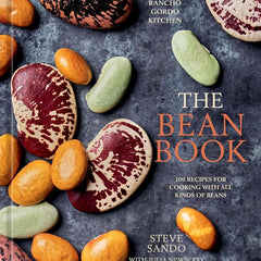 The Bean Book: 100 Recipes for Cooking With All Kinds of Beans, from the Rancho Gordo Kitchen by Steve Sando and Julia Newberry