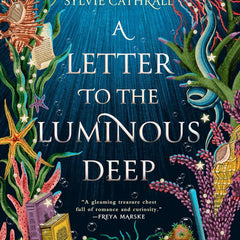 A Letter to the Luminous Deep (The Sunken Archive) by Sylvie Cathrall