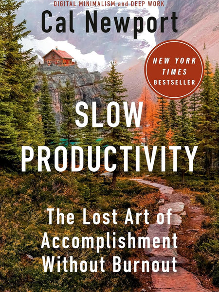 Slow Productivity: The Lost Art of Accomplishment Without Burnout by Cal Newport and Penguin Audio