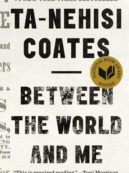 Between the World and Me by Ta-Nehisi Coates