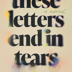 These Letters End in Tears: A Novel by Musih Tedji Xaviere
