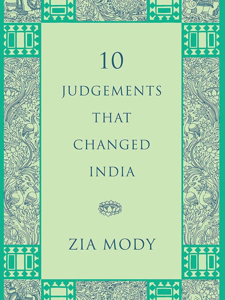 10 Judgements that Changed India by Zia Mody