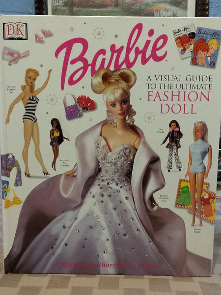 Barbie: VISUAL GUIDE TO THE ULTIMATE FASHION DOLL by Cynthia O'Neill