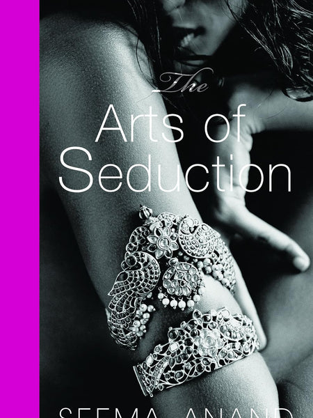 The Arts of Seduction: The 21st century guide to having the greatest sex of your life by Seema Anand (Author)