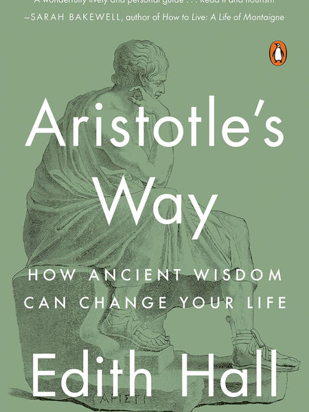 Aristotle's Way: How Ancient Wisdom Can Change Your Life Paperback – 14 January 2020 by Edith Hall (Author)