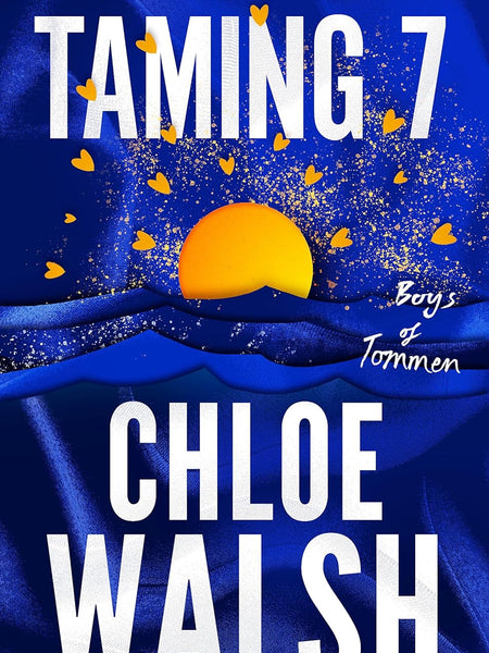 Taming 7: Epic, emotional and addictive romance from the TikTok phenomenon (The Boys of Tommen) by Chloe Walsh