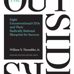 The Outsiders : Eight Unconventional CEOs and Their Radically Rational Blueprint for Success Book by William N. Thorndike Jr.
