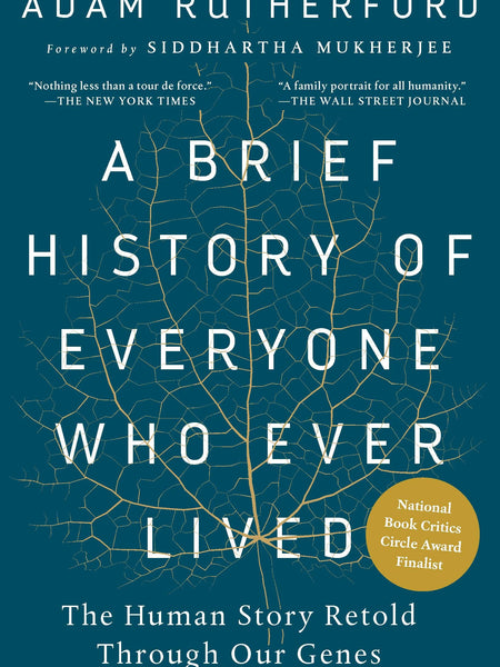 A Brief History of Everyone Who Ever Lived: The Human Story Retold Through Our Genes by Rutherford, Adam