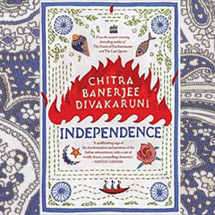 Independence: A Novel Novel by Chitra Banerjee Divakaruni