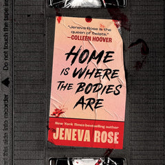 Home Is Where The Bodies Are by Jeneva Rose