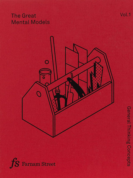 The Great Mental Models Volume 1: General Thinking Concepts by Shane Parrish and Rhiannon Beaubien