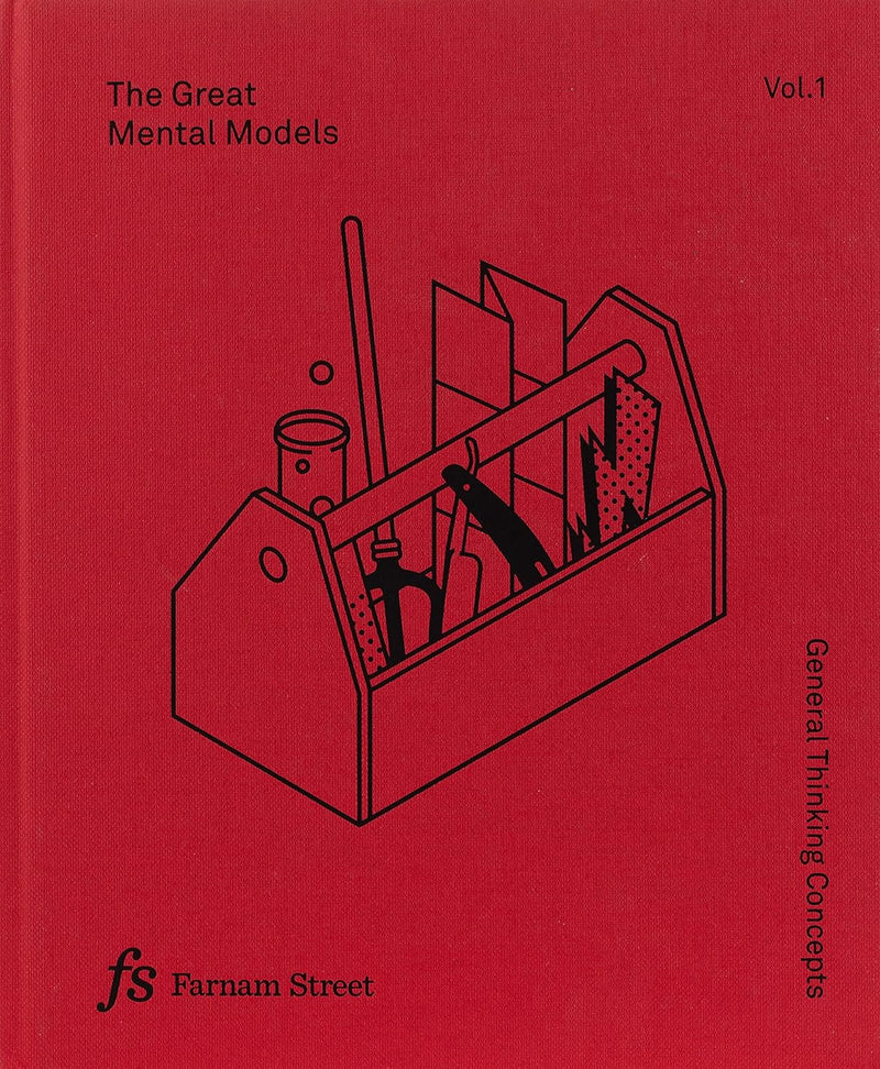 The Great Mental Models Volume 1: General Thinking Concepts by Shane Parrish and Rhiannon Beaubien