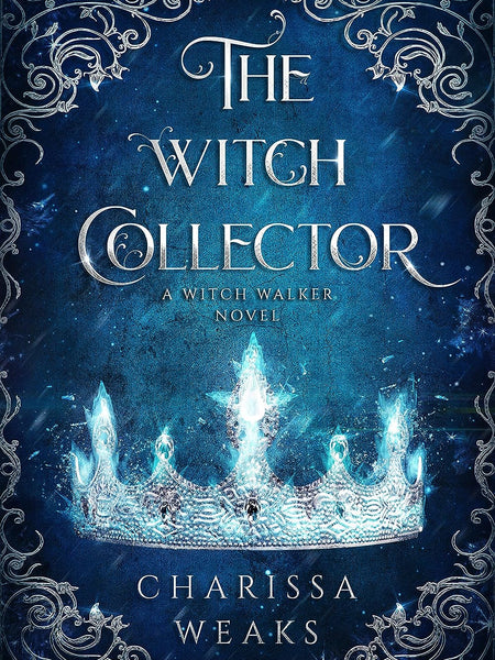 The Witch Collector (Witch Walker Book 1) by Charissa Weaks