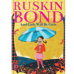 AND GIRLS WILL BE GIRLS Book by Ruskin Bond
