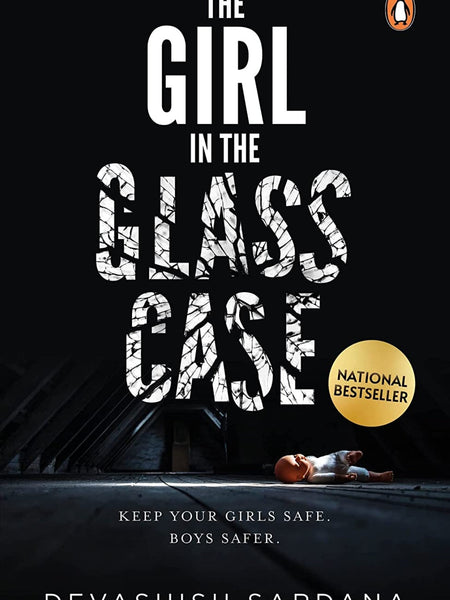 The Girl In The Glass Case: Keep Your Girls Safe. Boys Safer. Book by Devashish Sardana