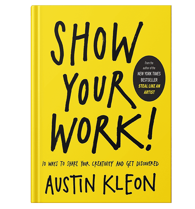 Show your work by Austin Kleon