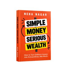 Simple Money to Serious Wealth by Neha Nagar | Personal Finance, Investing & Wealth Management