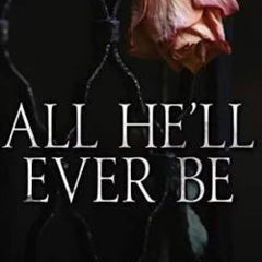 All He'll Ever Be by Willow Winters
