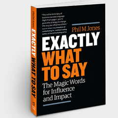 Exactly What to Say,  by Phil M. Jones