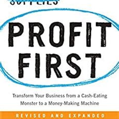 Profit First: Transform Your Business from a Cash-Eating Monster to a Money-Making Machine Book by Mike Michalowicz