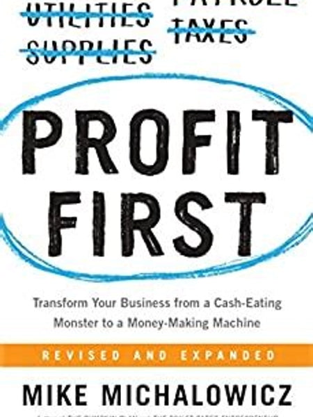Profit First: Transform Your Business from a Cash-Eating Monster to a Money-Making Machine Book by Mike Michalowicz