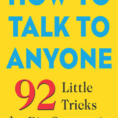 How to Talk to Anyone: 92 Little Tricks for Big Success in Relationships by Leil Lowndes