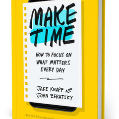 Make Time: How to Focus on What Matters Every Day Book by Jake Knapp and John Zeratsky