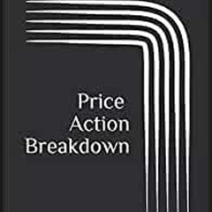 Price Action Breakdown: Exclusive Price Action Trading Approach to Financial Markets Book by Laurentiu Damir
