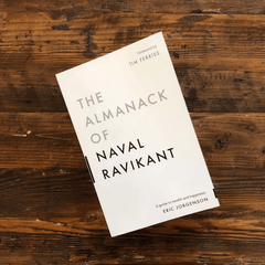 The Almanack Of Naval Ravikant: A Guide to Wealth and Happiness Book by Eric Jorgenson