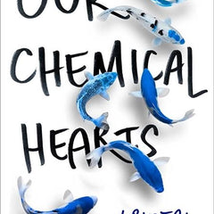 Our Chemical Hearts Novel by Krystal Sutherland