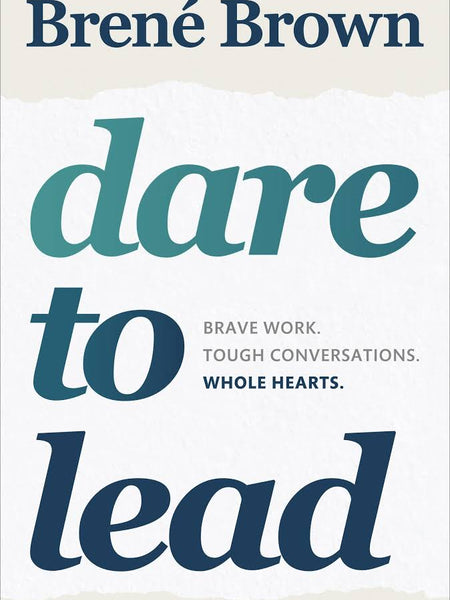 Dare to Lead by Brené Brown: A Transformative Guide to Brave Leadership
