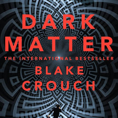 Dark Matter Book by Blake Crouch