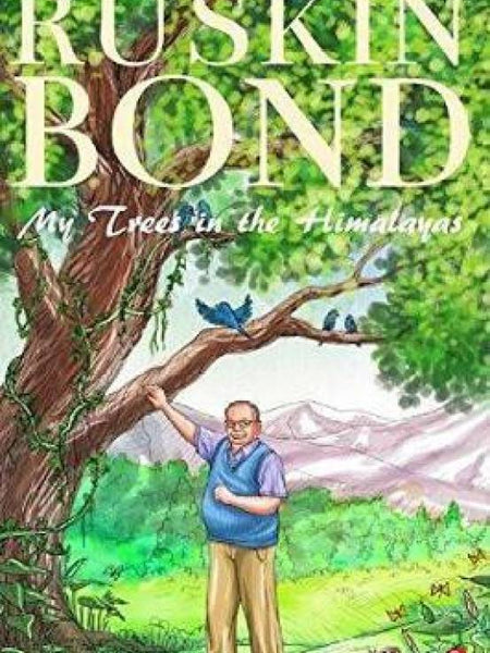 My trees in the Himalayas by ruskin bond