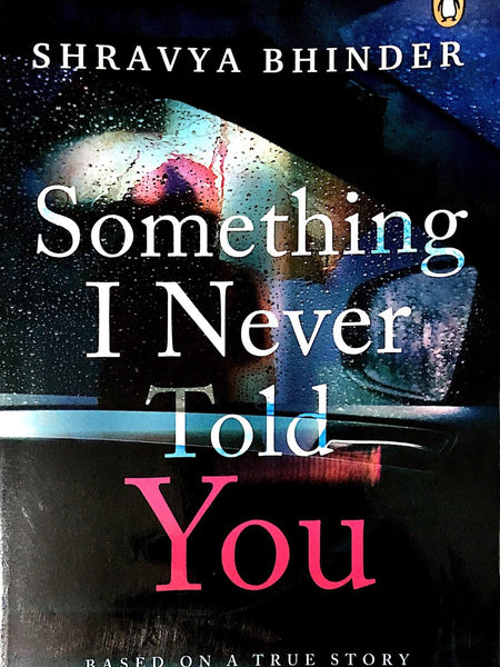 Something I Never Told You Book by Shravya Bhinder