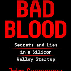 Bad Blood: Secrets and Lies in a Silicon Valley Startup Book by John Carreyrou